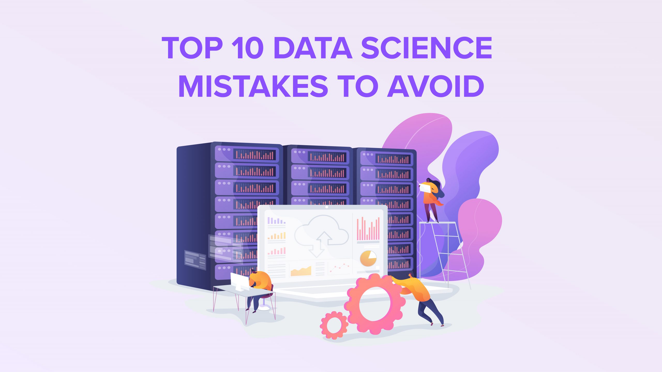 Data science mistakes to avoid