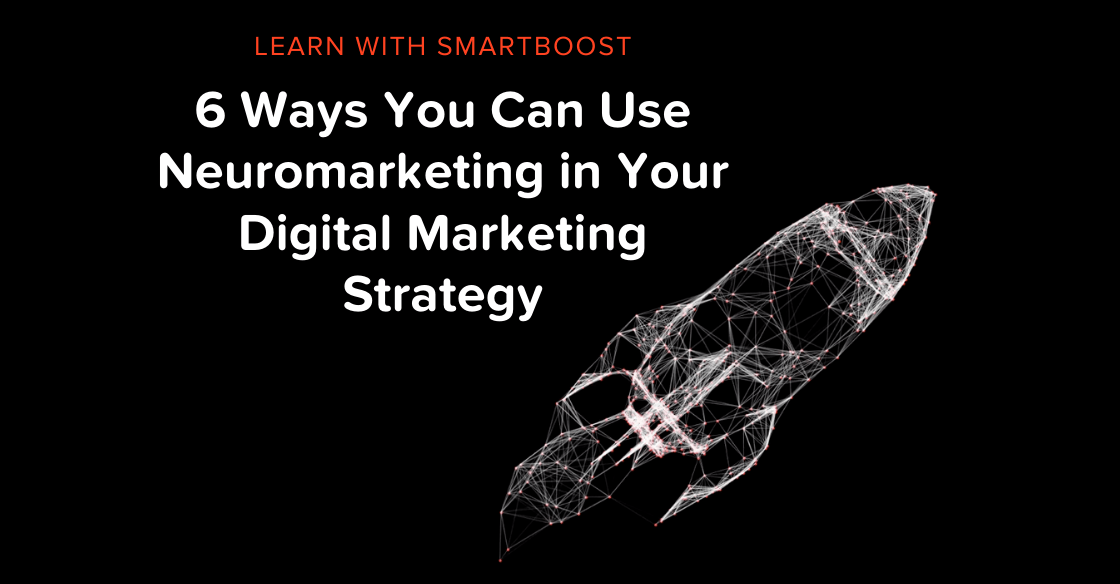 6 Ways You Can Use Neuromarketing in Your Digital Marketing Strategy [Infographic]