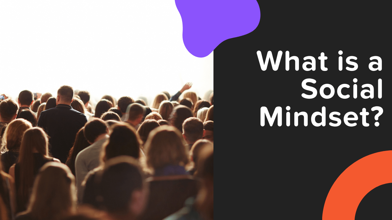 What is a Social Mindset and How Can It Help Your Business?
